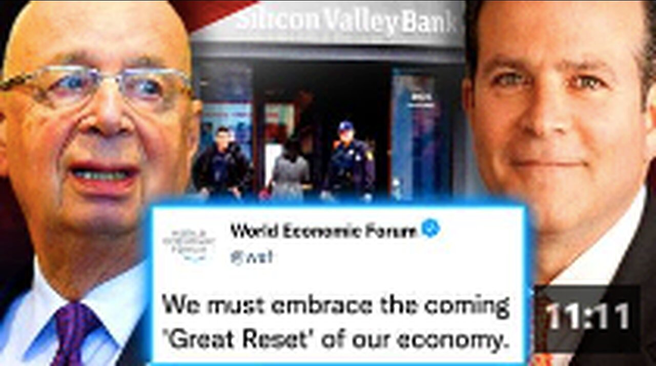 WEF Insider Admits Silicon Valley Bank Crash Is a 'Great Reset Scam'