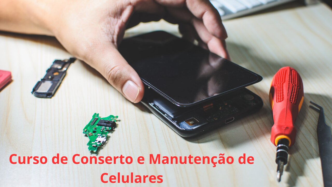 CURSO DE MANUTENÇÃO E CONSERTO DE CELULAR - COMECE AGORA