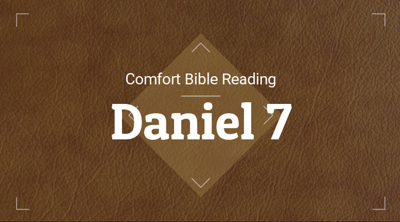 Reading the Book of Daniel Chapter 7 (NIV)