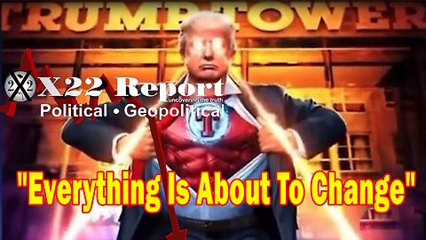 X22 Report - Everything Is About To Change, Trump Continually Says That This Is The Final Battle