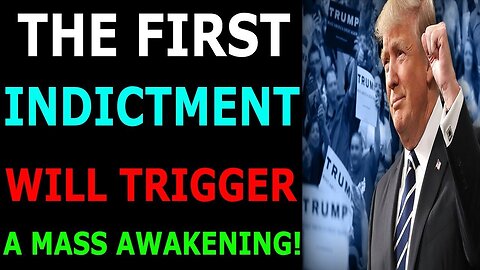 THE FIRTS INDICTMENT WILL TRIGGER A MASS AWAKENING