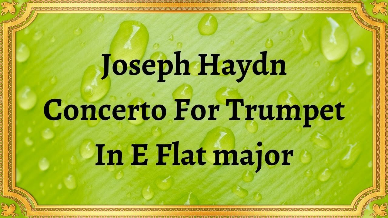 Joseph Haydn Concerto For Trumpet In E Flat major