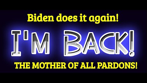 FROM JOE BIDEN TO YOU ... THE MOTHER OF ALL PARDONS!