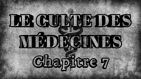 Le culte des médecines - Chapitre 7