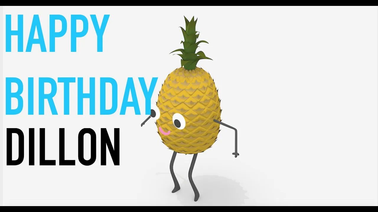 Happy Birthday DILLON! - PINEAPPLE Birthday Song