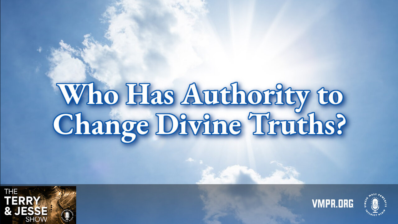 26 Aug 24, The Terry & Jesse Show: Who Has Authority to Change Divine Truths?