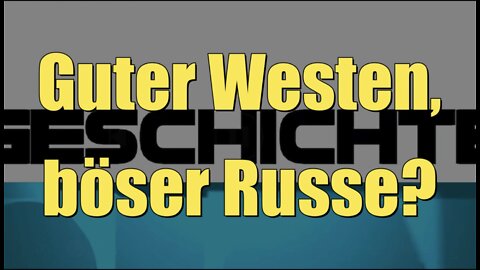 Guter Westen, böser Russe? (Dokumentation)