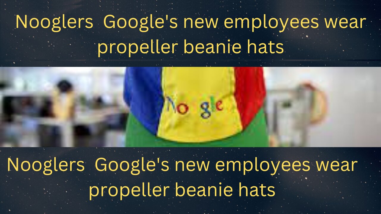 Nooglers Google's new employees wear propeller beanie hats