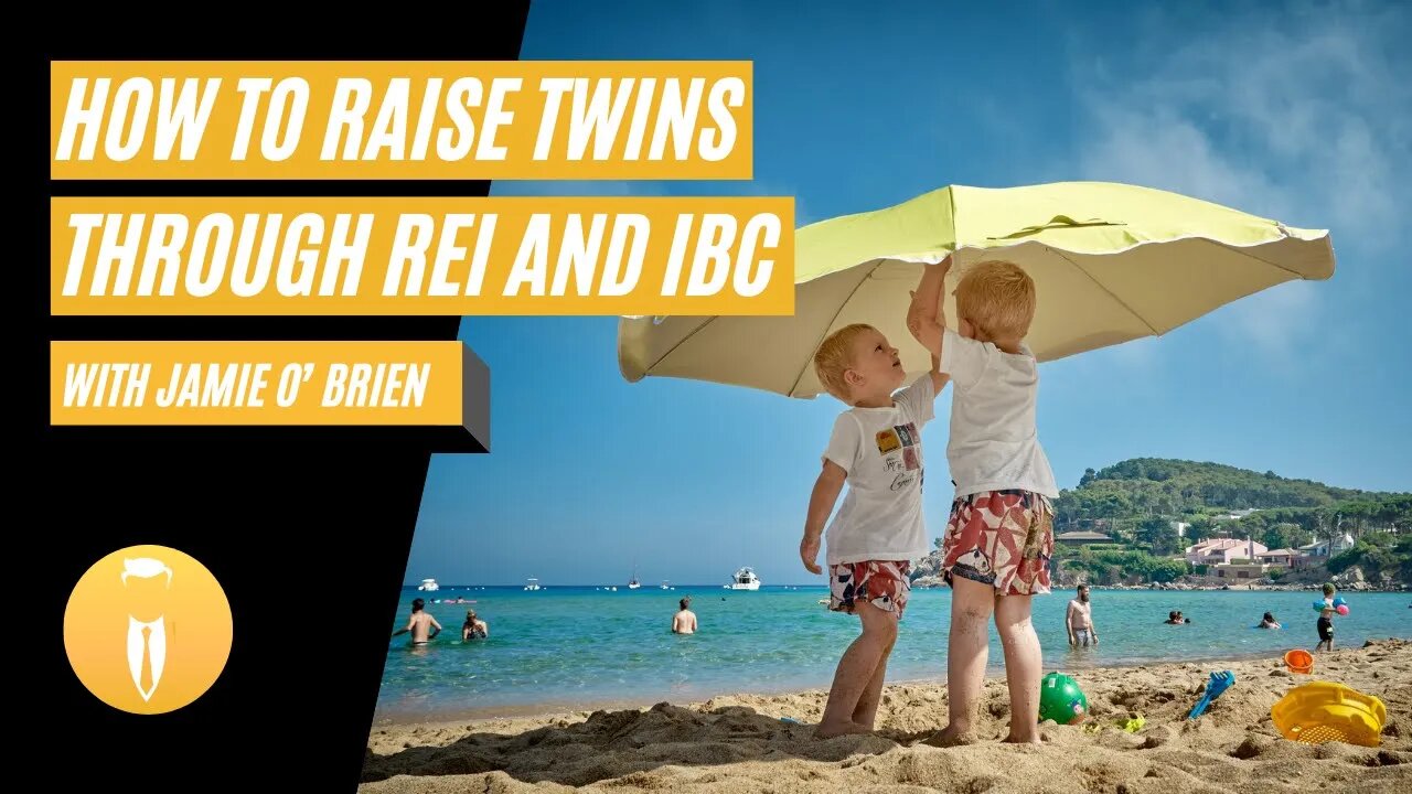 How to Raise Twins Through REI and IBC with Jamie O’ Brien