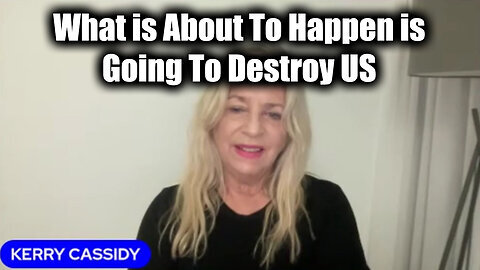 Kerry Cassidy HUGE Oct 31 - What Is About To Happen Is Going To Destroy Us