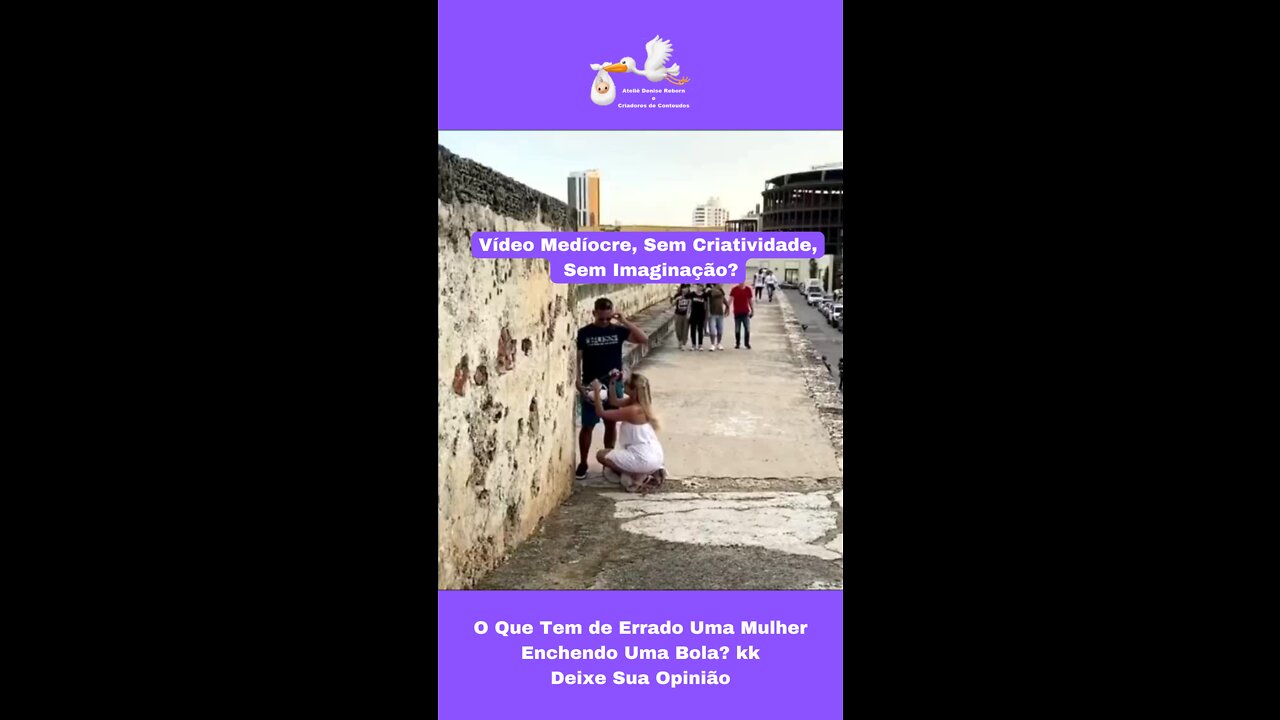 Vídeo Medíocre, Sem Criatividade, Sem Imaginação? O Que Tem de Errado Mulher Enchendo Bola?