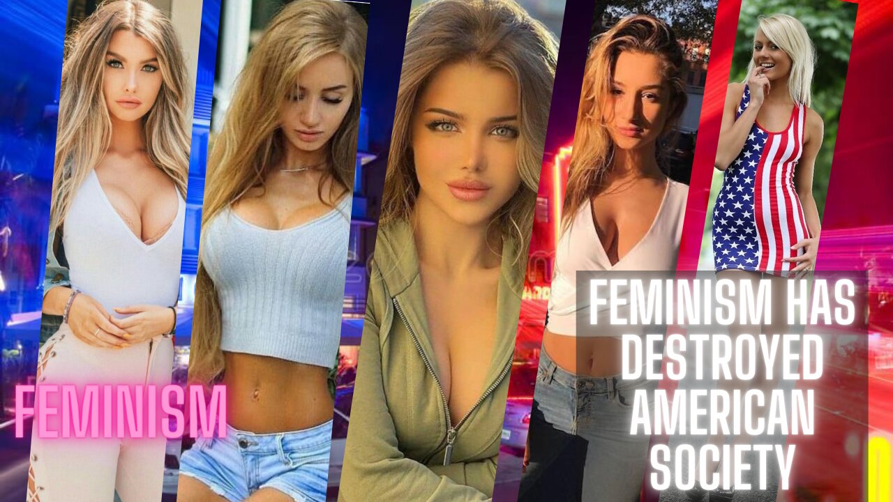 How Feminism Has Destroyed American Society