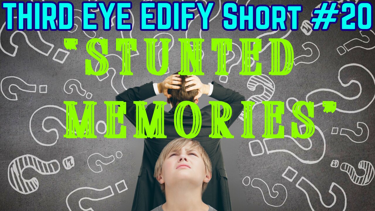 THIRD EYE EDIFY Short #20 "Stunted Memories"