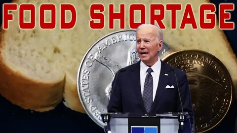ALERT! Biden Says Food Shortages Are Coming! What It Means For Silver & Gold