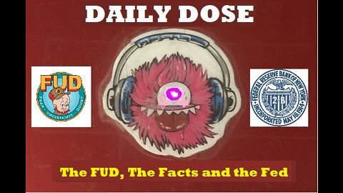 The FUD, The Facts and The Fed