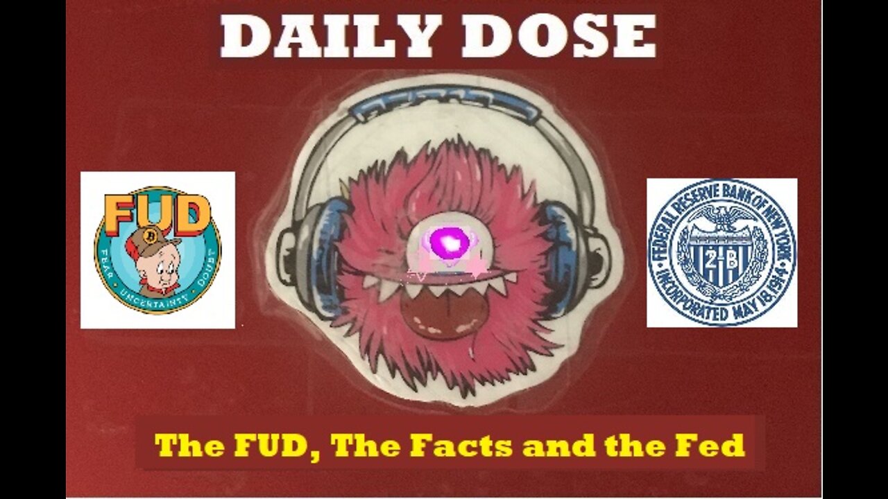 The FUD, The Facts and The Fed