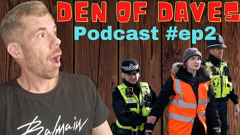 Episode 2 - Just stop oil pricks on Dartford Bridge | DenOfDaves Podcast