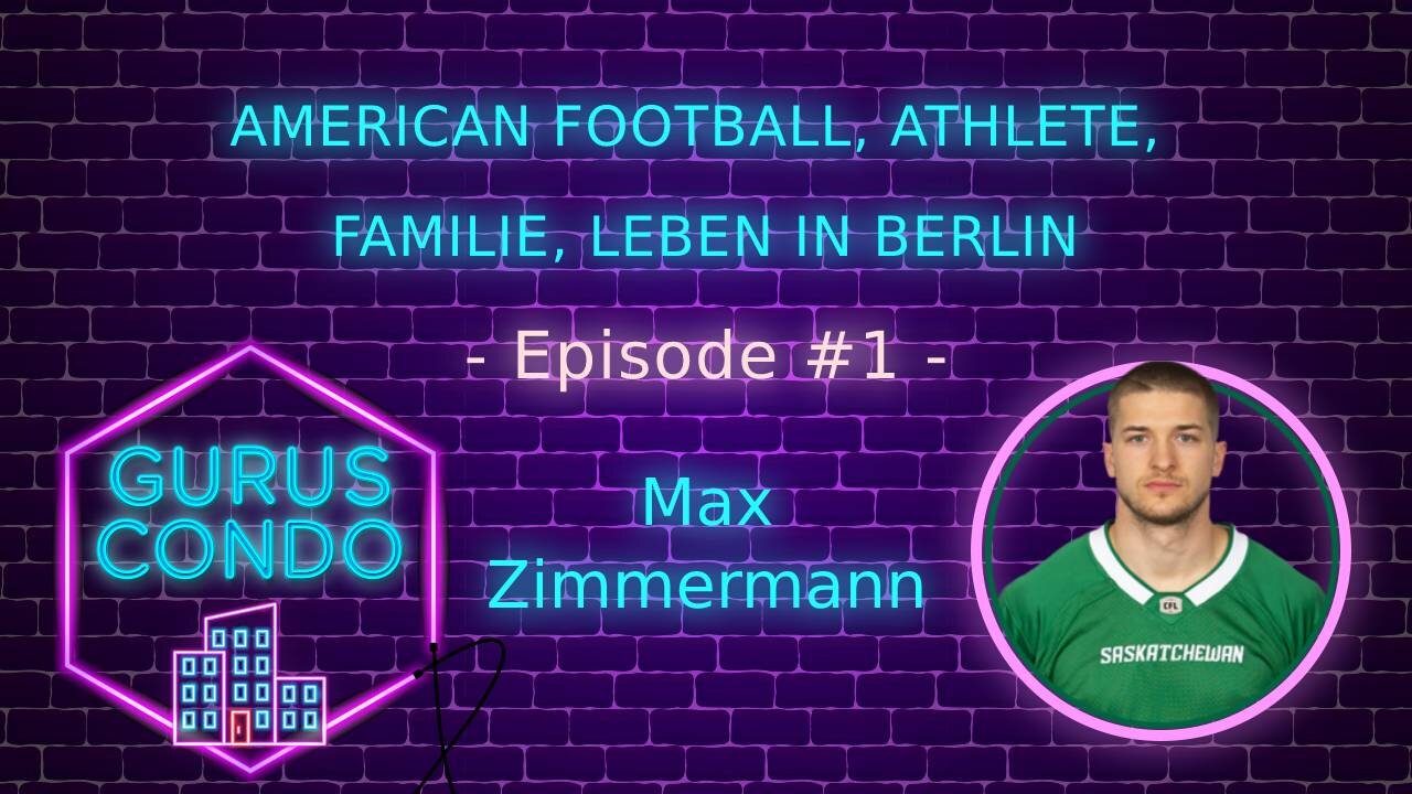 Max Zimmermann: American Football, Athlete, Familie, Leben in Berlin | Gurus Condo Podcast #1