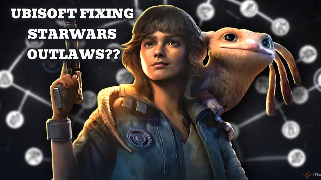 UbiSoft Fixing Starwars Outlaws ?