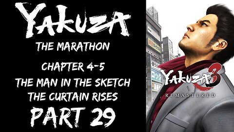 LP Yakuza Marathon Part 29 - Chapter 4-5: The Man In The Sketch, The Curtain Rises - | Yakuza 3