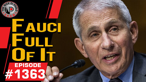 Fauci Full Of It | Nick Di Paolo Show #1363