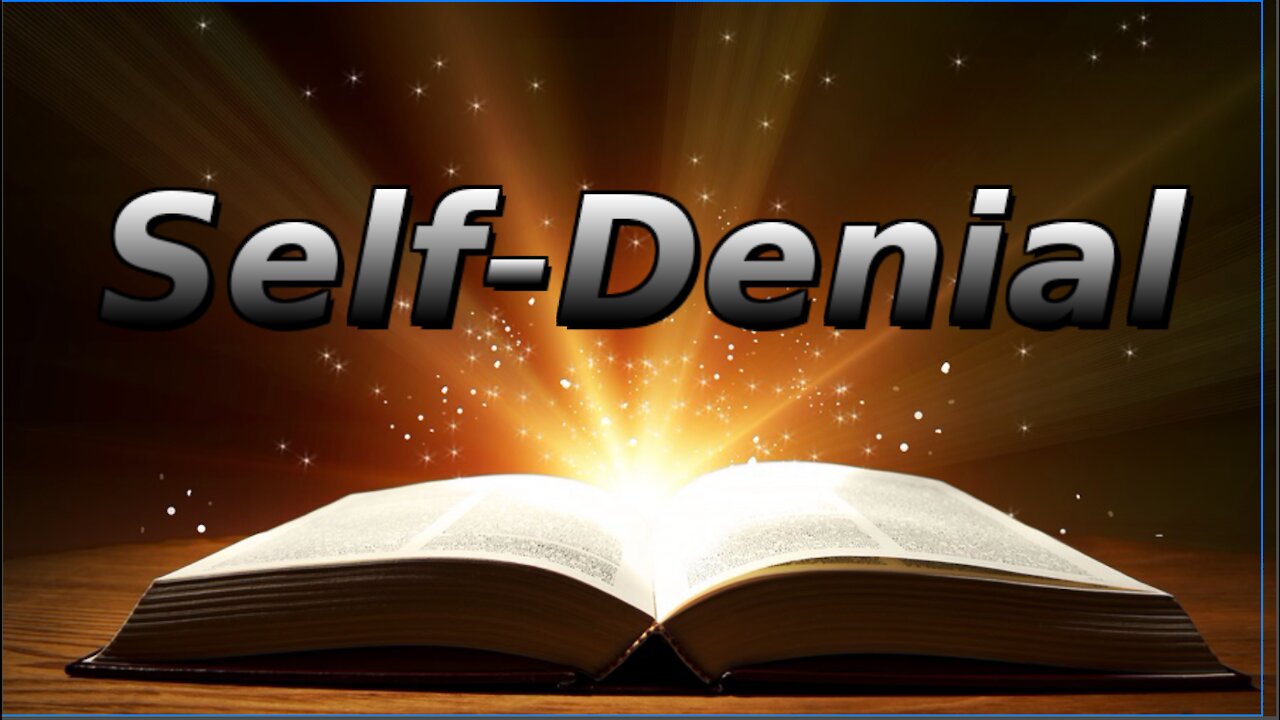 PRINCIPLES OF SPIRITUAL GROWTH, Self Denial