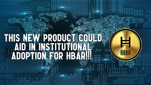 This New Product Could Aid In Institutional Adoption For HBAR!!!