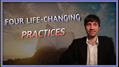 Four Life-Changing Practices