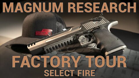 Magnum Research Factory Tour with Select Fire