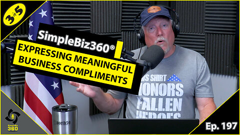 SimpleBiz360 Podcast - Episode #197: EXPRESSING MEANINGFUL BUSINESS COMPLIMENTS