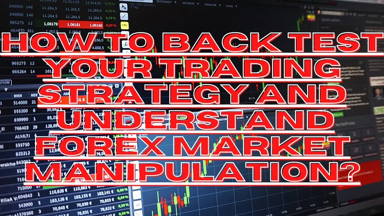 HOW TO BACK TEST YOUR TRADING STRATEGY AND UNDERSTAND FOREX MARKET MANIPULATION?