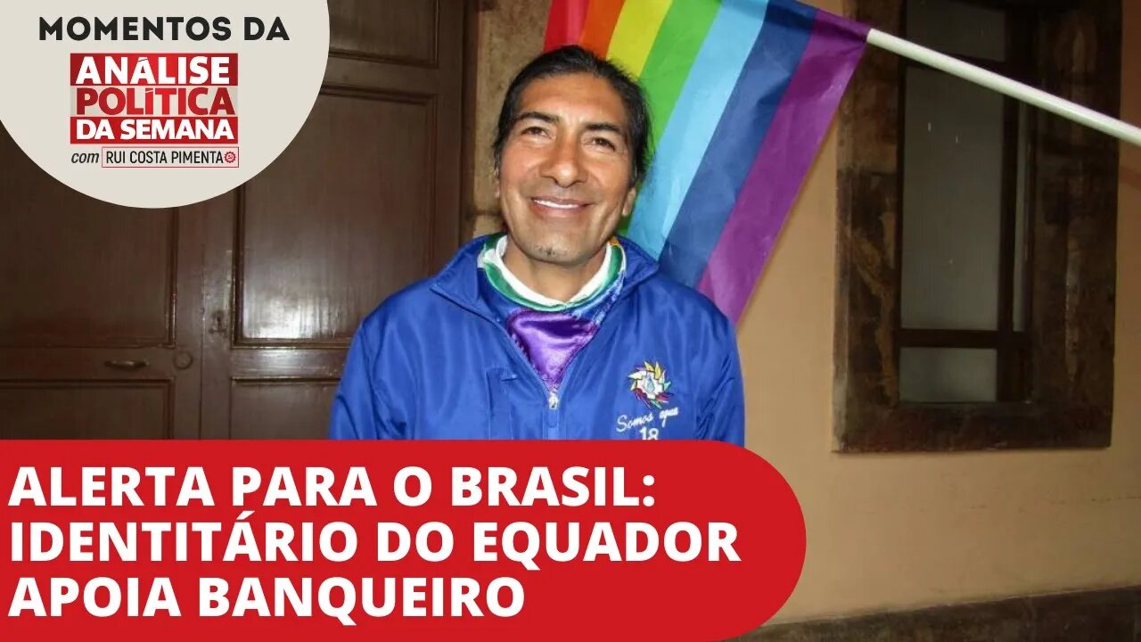 Alerta: identitário do Equador apoia banqueiro | Momentos da Análise Política da Semana