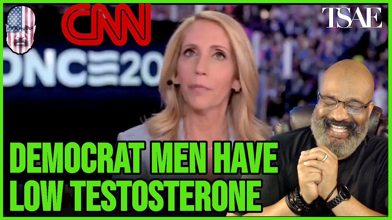 CNN SAYS DEMOCRAT MEN HAVE LOW TESTOSTERONE