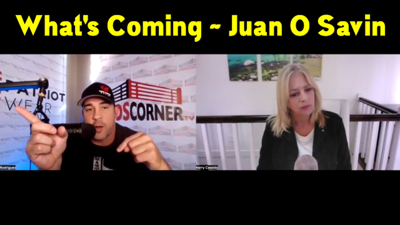 Juan O Savin ~ What's Coming!! Nino Rodriguez And Kerry Cassidy