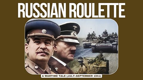 Russian Roulette: A Wartime Tale (July–September 1941)