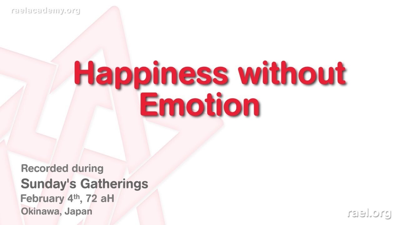 Maitreya Rael: Happiness without Emotion (72-02-04)