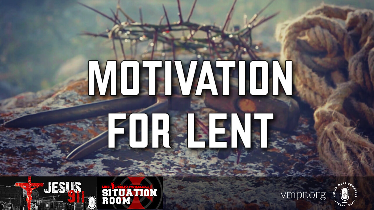 08 Mar 23, Jesus 911: Motivation for Lent