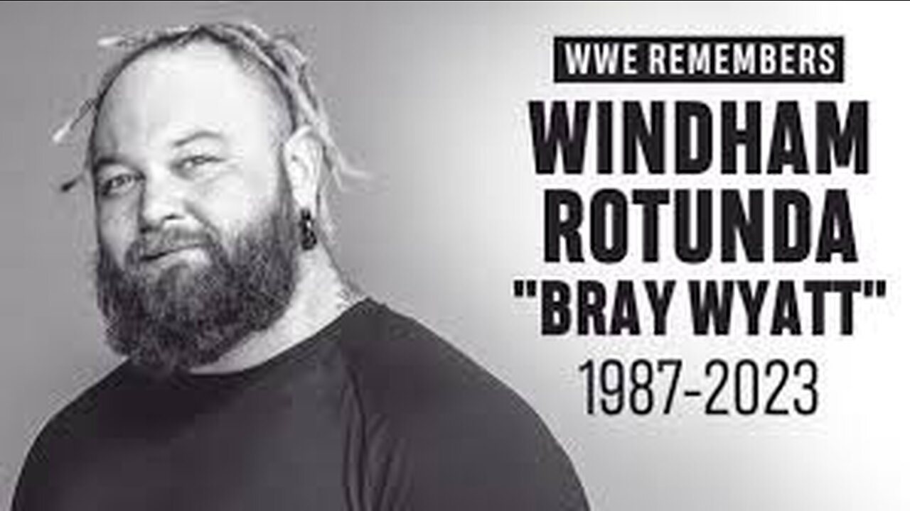 Bray Wyatt Has Passed Away...