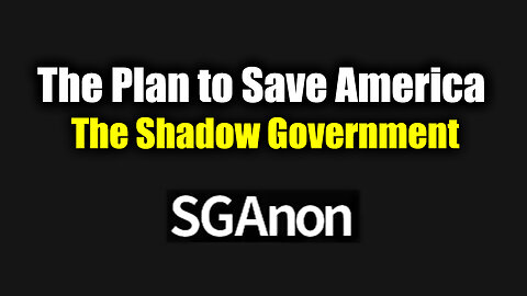 SG Anon Don't Miss "The Plan to Save America" - The Shadow Government