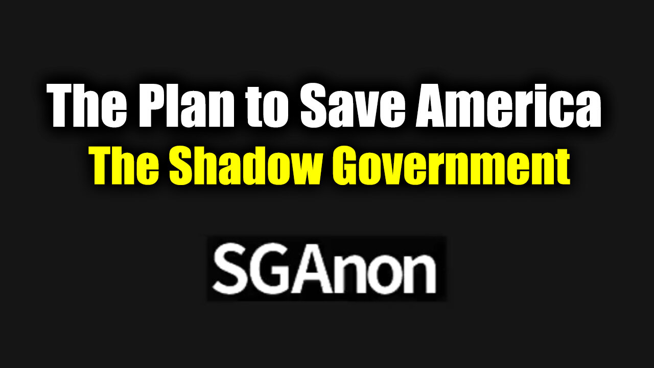 SG Anon Don't Miss "The Plan to Save America" - The Shadow Government