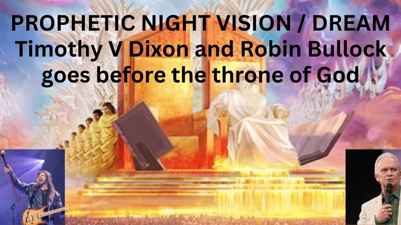 PROPHETIC DREAM: Timothy V Dixon & Robin Bullock go before the courts of the throne