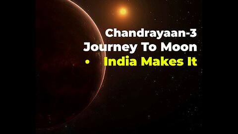 Chandrayaan Mission's Successful Lunar Journey I India's Remarkable Achievement