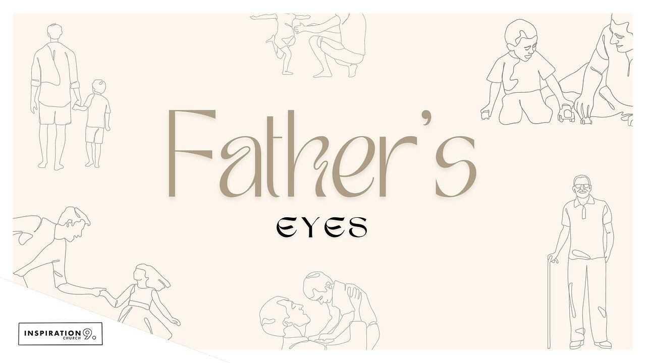 Father's Eyes // June 16, 2024