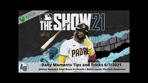 MLB The Show 21: 6/7/2021 Daily Moments Tips:Tally 6 Bases w/Johnny Damon + Bonus Inside the park HR