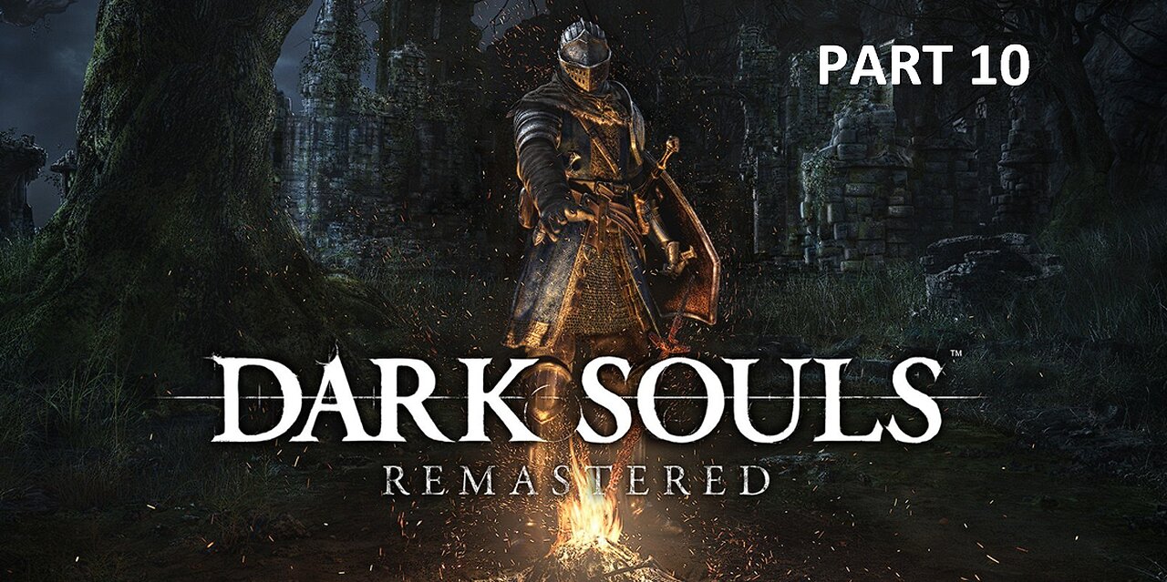 Dark Souls_ Remastered Blind Playthrough Part 10 ( No Commentary)