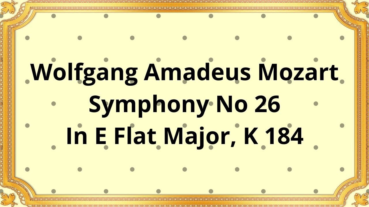 Wolfgang Amadeus Mozart Symphony No 26 In E Flat Major, K 184