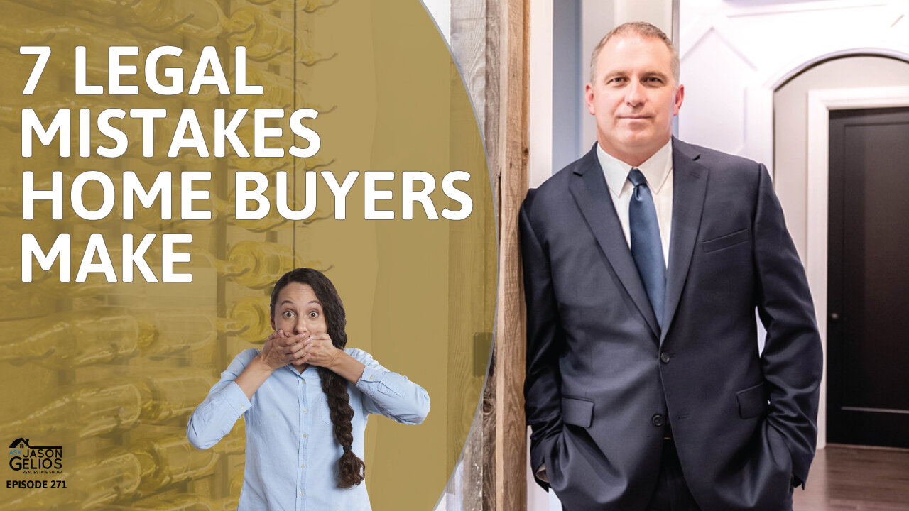 7 Legal Mistakes Home Buyers Make | Ep. 271 AskJasonGelios Show