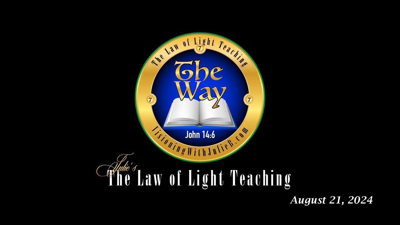 The Way 08.21.24: The Law of Light Study/Holy Communion/Quantum Reflections