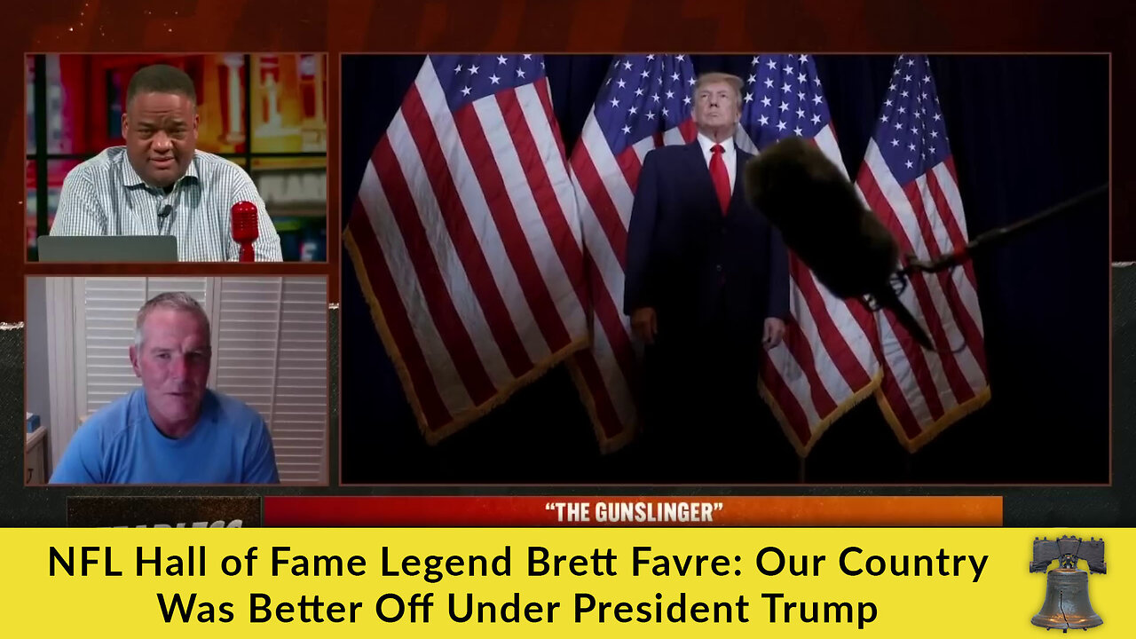 NFL Hall of Fame Legend Brett Favre: Our Country Was Better Off Under President Trump