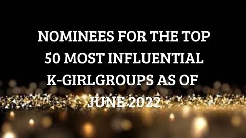 [Official] NOMINEES FOR THE TOP 50 MOST INFLUENTIAL K-GIRL GROUPS AS OF JUNE 2022